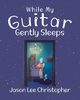 While My Guitar Gently Sleeps, Christopher Jason Lee