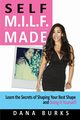 Self M.I.L.F. Made- Moms Into Lifting & Fitness, Burks Dana