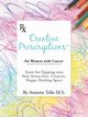 Creative Prescriptions for Women with Cancer, Tello M.S. Annette