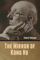 The Mirror of Kong Ho, Bramah Ernest