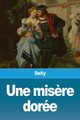 Une mis?re dore, Delly