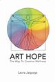ART HOPE The Way To Creative Wellness, Jaquays Laura