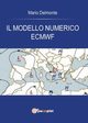 Il modello numerico ECMWF, Delmonte Mario