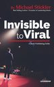 Invisible to Viral, Stickler Michael L.