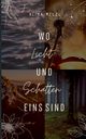 Wo Licht und Schatten Eins sind, Melzl Alina