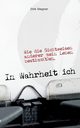 In Wahrheit ich, Stegner Dirk