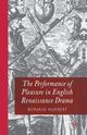 The Performance of Pleasure in English Renaissance Drama, Huebert R.