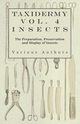 Taxidermy Vol. 4 Insects - The Preparation, Preservation and Display of Insects, Various