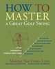 How to Master a Great Golf Swing, Lupo Maxine Van Evera