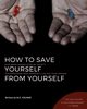 HOW TO SAVE YOURSELF FROM YOURSELF, VOLMAR M.E