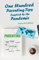 One Hundred Parenting Tips Inspired by the Pandemic, Gibson Karen K.C.