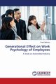 Generational Effect on Work Psychology of Employees, Malhotra Preeti