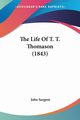 The Life Of T. T. Thomason (1843), Sargent John