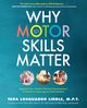 Why Motor Skills Matter, Liddle Tara Losquadro