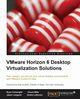 Vmware Horizon 6 Desktop Virtualization Solutions Second Edition, Cartwright Ryan