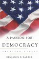A Passion for Democracy, Barber Benjamin R.