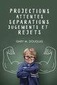 Projections, attentes, sparations, jugements et rejets (French), Douglas Gary M.