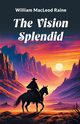 The Vision Splendid, Raine William MacLeod