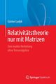Relativittstheorie nur mit Matrizen, Ludyk Gnter