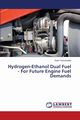 Hydrogen-Ethanol Dual Fuel - For Future Engine Fuel Demands, Yousufuddin Syed