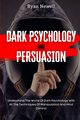 Dark Psychology and Persuasion, Newell Ryan