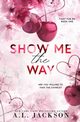 Show Me the Way (Alternate Paperback), Jackson A.L.