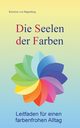 Die Seelen der Farben, von Hagenberg Kerstina