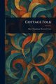 Cottage Folk, Carr Alice Vansittart Strettel