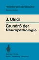 Grundri der Neuropathologie, Ulrich J.
