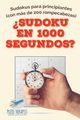 ?Sudoku en 1000 segundos? | Sudokus para principiantes (con ms de 200 rompecabezas), Puzzle Therapist