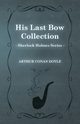 His Last Bow -  Some Later Reminiscences - The Sherlock Holmes Collector's Library, Doyle Arthur Conan