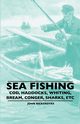 Sea Fishing - Cod, Haddocks, Whiting, Bream, Conger, Sharks, Etc, Bickerdyke John