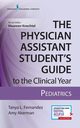 The Physician Assistant Student's Guide to the Clinical Year, Fernandez Tanya MS PA-C IBCLC