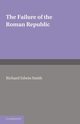 The Failure of the Roman Republic, Smith R. E.