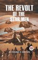 The Revolt Of The Star Men, Z. Gallun Raymond