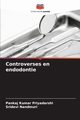 Controverses en endodontie, Priyadarshi Pankaj Kumar