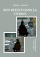 Son reflet dans la vitrine, Lefeuvre Grard