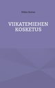 Viikatemiehen kosketus, Roivas Mikko