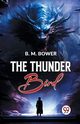 The Thunder Bird, Bower B.M.