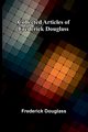 Collected Articles Of Frederick Douglass, Douglass Frederick