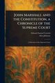 John Marshall and the Constitution, a Chronicle of the Supreme Court, Corwin Edward Samuel