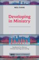 Developing in Ministry - Handbook for Effective Christian Learning and Training, Evans Neil