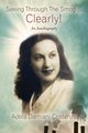 Seeing Through The Smog ... Clearly! An Autobiography, Costanza Adela Damiani