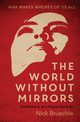The World Without Mirrors, Bruechle Nicholas