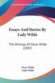 Essays And Stories By Lady Wilde, Wilde Oscar