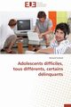 Adolescents difficiles, tous diffrents, certains dlinquants, GAILLARD-B