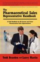 The Pharmaceutical Sales Representative Handbook, Todd Bearden and Larry Martin