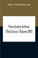 Pennsylvania Archives (Third Series) (Volume Xxv), Henry Egle William