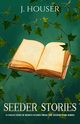 Seeder Stories, Houser J.