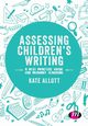 Assessing Children's Writing, Allott Kate